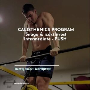 CALISTHENICS PROGRAM Snaga & izdržljivost - INTERMEDIATE PUSH